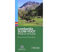 Lombardia slow foot. Montagna per tutte le gambe. Provincia di Sondrio