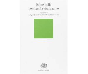Lombardia stravagante. Testi e studi dal Quattrocento al Seicento tra lettere e arti