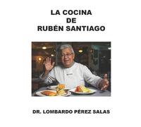 Lombardo Pérez Salas La Cocina de Rubén Santiago (Tascabile)