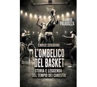 L'ombelico del basket. 70 anni di Paladozza. Storia e leggenda del tempio dei canestri