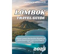 LOMBOK TRAVEL GUIDE 2025: “Discover Lombok’s Best Beaches, Waterfalls, Gili Islands, Mount Rinjani Treks, Local Villages & Travel Tips
