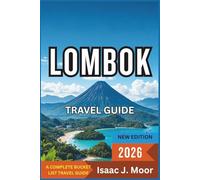 Lombok Travel Guide 2026: Surf Spots, Volcano Treks & Quiet Escapes Beyond Bali