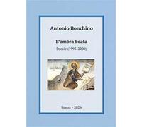 L'ombra beata. Poesie (1995-2000)