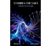 L'OMBRA CHE SARÀ: Il destino che si risveglia: 3