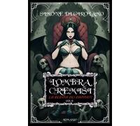 L'Ombra Cremisi - La Regina dei Dannati - Vol.II - Simone Di Girolamo