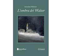 L'ombra dei Walser - Molteni Annalina