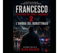 L'ombra del Burattinaio: Francesco - L'ispettore che sfidò il tradimento 2