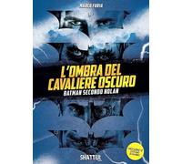 L'ombra del Cavaliere oscuro. Batman secondo Nolan