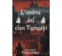 L'ombra del clan Tamashi: fantasy story