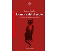 L'ombra del diavolo. Una storia dei demoni della scienza - Canales Jimena