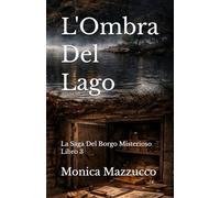 L'Ombra Del Lago: La Saga Del Borgo Misterioso Libro 3