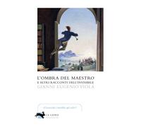 L'ombra del maestro e altri racconti dell'invisibile - 2020 - La