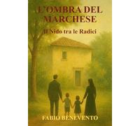 L'Ombra del Marchese: Il Nido tra le Radici