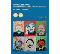 L'ombra del matto. Mito e memoria di Dino Campana (1932-2025)