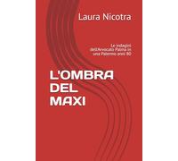 L'OMBRA DEL MAXI: Le indagini dell'Avvocato Palma in una Palermo anni 80