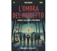 L'ombra del muretto. Sangue e salsedine a Pinetamare