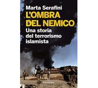 L'ombra del nemico. Una storia del terrorismo islamista