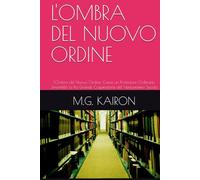 L'OMBRA DEL NUOVO ORDINE: L'Ombra del Nuovo Ordine: Come un Professore Ordinario Smantellò la Più Grande Cospirazione del Ventunesimo Secolo