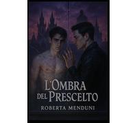 L'ombra del prescelto: Quarto libro della saga dei "Vampiri millennari"