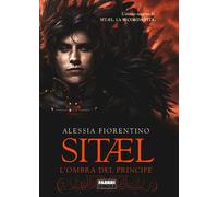 L'ombra del principe. Sitael. Vol. 2 - Fiorentino Alessia