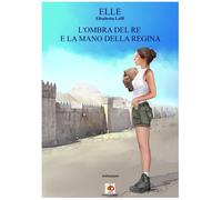 L'ombra del re e la mano della regina - Laffi Elisabetta