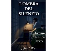 L'ombra del silenzio: un caso di Luca Ferri