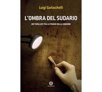L'ombra del sudario. Un thriller tra le pieghe della Sindone
