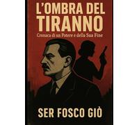 L'Ombra del Tiranno: Cronaca di un Potere e della Sua Fine