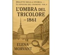 L'ombra del tricolore: 1861 - Unità d’Italia