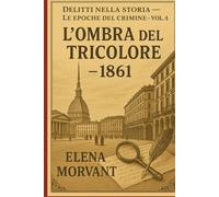 L'ombra del tricolore: 1861 - Unità d’Italia