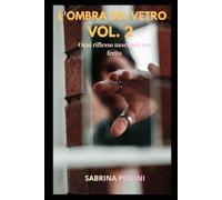 L'OMBRA DEL VETRO VOL. 2: Ogni riflesso nasconde una ferita