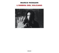 L'ombra del vulcano - Rossari Marco