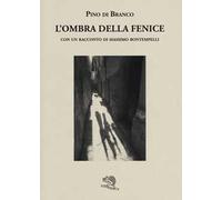 L'ombra della fenice con un racconto di Massimo Bontempelli