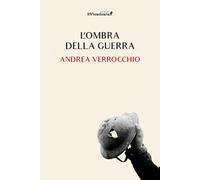 L'ombra della guerra - 2024 - Edizioni IlViandante (Storicando)