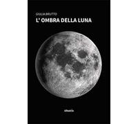 Libri Brutto Giulia - L' Ombra Della Luna