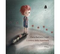 L'ombra della maschera. Ediz. a colori - Coppi Carla Barbara