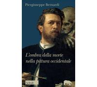 L'ombra della morte nella pittura occidentale - Bernardi Piergiuseppe