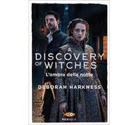 L' ombra della notte. A discovery of witches. Vol. 2