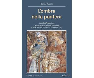 L'ombra della pantera. Vicende del condottiero Castruccio Castracani degli Antel