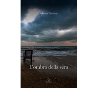 L'ombra della sera - Desiderio Adriana
