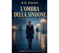 L'Ombra della Sindone: Segreti Sepolti - Vol. 2