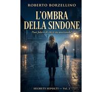 L'Ombra della Sindone: Segreti Sepolti - Vol. 2