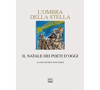 L'ombra della stella. Il Natale dei poeti d'oggi