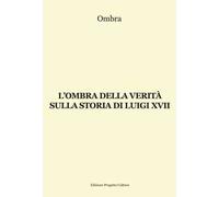 L'ombra della verità sulla storia di Luigi XVII