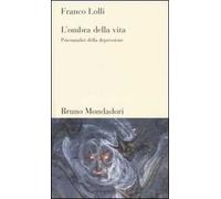 L'ombra della vita. Psicoanalisi della depressione