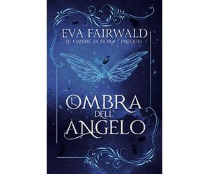 L'ombra dell'angelo: "Le ombre di Dora - PREQUEL"