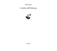 L'ombra dell'infanzia - Rosa Silvia