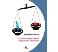 L'ombra dello scriba. Tra psichiatria e letteratura