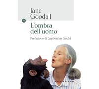 L'ombra dell'uomo [Paperback] [Feb 26, 2018] Goodall, Jane; Gould, Stephen Jay;