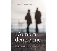 L'ombra dentro me. La scelta di Guendaline - 2026 - Youcanprint